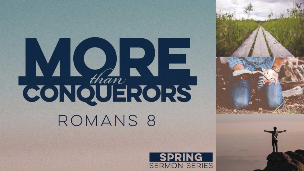 More than Conquerors: Romans 8