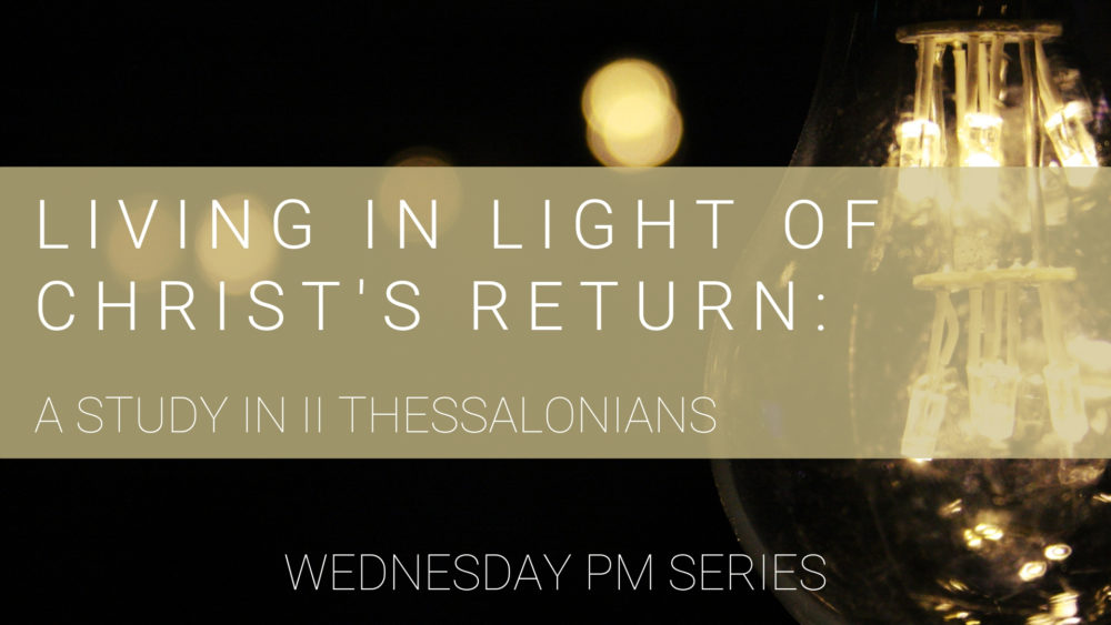 Living in Light of Christ's Return: II Thessalonians