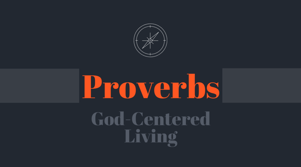 Proverbs—God-Centered Living 